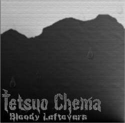 Tetsuo Chema : Bloody Leftovers